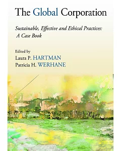 The Global Corporation: Sustainable, Effective and Ethical Practices: A Case Book