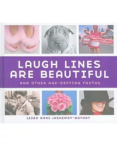 Laugh Lines Are Beautiful: And Other Age-Defying Truths
