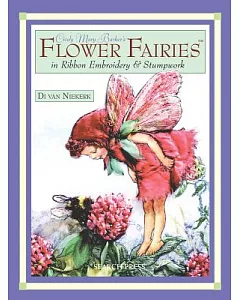 Cicely Mary Barker’s Flower Fairies in Ribbon Embroidery & Stumpwork