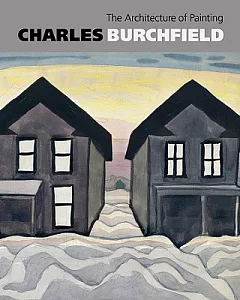 Charles Burchfield 1920: The Architecture of Painting