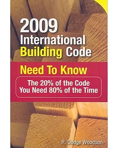 International Building Code Need to Know 2009: The 20% of the Code You Need 80% of the Time