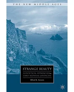 Strange Beauty: Ecocritical Approaches to Early Mediveal Landscape