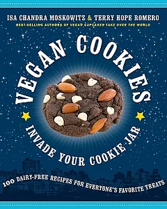 Vegan Cookies Invade Your Cookie Jar: 100 Dairy-Free Recipes for Everyone’s Favorite Treats