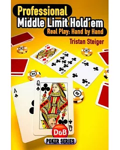 Professional Middle Limit Hold’em: Real Play: Hand by Hand