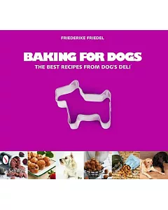 Baking for Dogs: The Best Recipes from Dog’s Deli