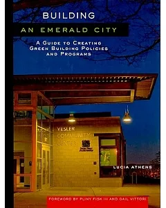 Building an Emerald City: A Guide to Creating Green Building Policies and Programs