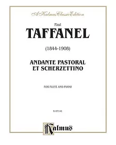 paul Taffanel Andante Pastoral and Scherzettino, 1844-1908: For Flute and Piano, Kalmus Classic Edition