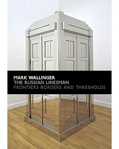 Mark wallinger: The Russian Linesman : Frontiers, Borders and Thresholds