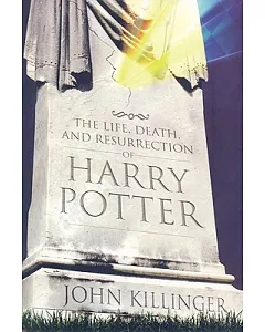 The Life, Death, and Resurrection of Harry Potter