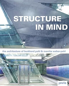 Structure in Mind: Die Architektur Von / the Architecture of Burkhard Pahl & monika Weber-pahl