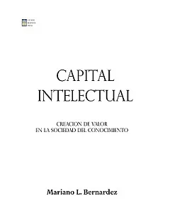 Capital Intelectual: Creacion De Valor En La Sociedad Del Conocimiento