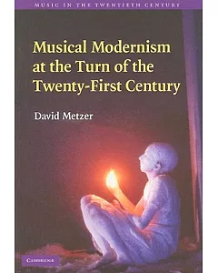 Musical Modernism at the Turn of the Twenty-First Century