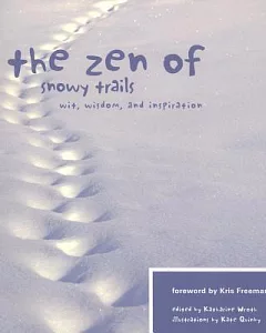 The Zen of Snowy Trails: Wit, Wisdom and Inspiration