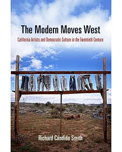 The Modern Moves West: California Artists and Democratic Culture in the Twentieth Century
