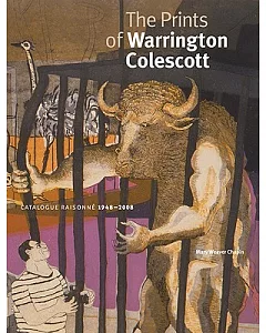 The Prints of Warrington Colescott: A Catalogue Raisonne, 1948-2008
