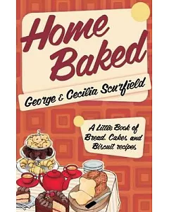 Home Baked: A Little Book of Bread, Cake and Biscuit Recipes