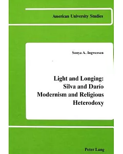 Light and Longing: Silva and Dario : Modernism and Religious Heterodoxy