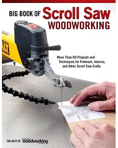 Big Book of Scroll saw Woodworking: More Than 60 Projects and Techniques for Fretwork, Intarsia & Other Scroll saw Crafts