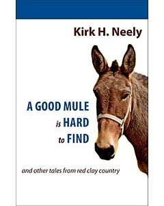 A Good Mule Is Hard to Find and Other Tale from Red Clay Country