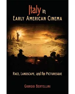 Italy in Early American Cinema: Race, Landscape, and the Picturesque