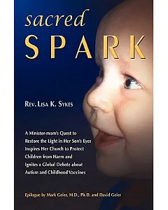 Sacred Spark: a Minister-Mom’s Quest to Restore the Light in Her Son’s Eyes Inspires her Church to Protect Children from Harm