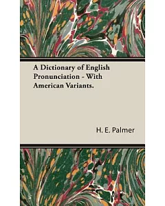 A Dictionary of English Pronunciation: With American Variants