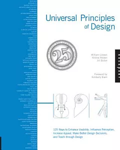 Universal Principles of Design: 125 Ways to Enhance Usability, Influence Perception, Increase Appeal, Make Better Design Decisio
