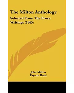The Milton Anthology: Selected from the Prose Writings