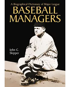 A Biographical Dictionary of Major League Baseball Managers