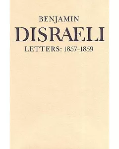 Benjamin Disraeli Letters, 1857-1859