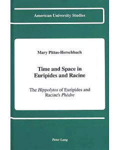 Time and Space in Euripides and Racine: The Hippolytos of Euripides and Racine’s Phedre