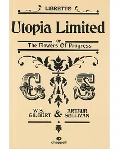 Utopia Limited or the Flowers of Progress: Libretto