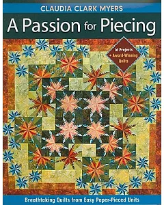 A Passion for Piecing: Breathtaking Quilts from Easy Paper-Pieced Units