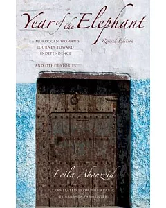 Year of the Elephant: A Moroccan Womans Journey Toward Independence and Other Stories