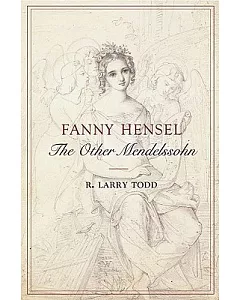 Fanny Hensel: The Other Mendelssohn