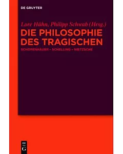 Die Philosophie des Tragischen: Schopenhauer, Schelling, Nietzsche