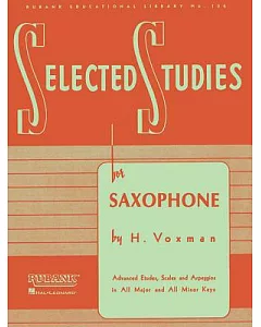 Selected Studies for Saxophone: Advanced Etudes, Scales and Arpeggios in All Major and Minor Keys