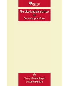 Fire, Blood and the Alphabet: one hundred years of Lorca