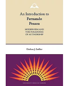 An Introduction to Fernando Pessoa: Modernism and the Paradoxes of Authorship