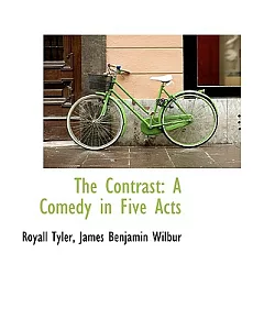 The Contrast: A Comedy in Five Acts