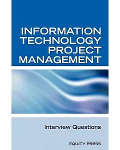 Information Technology Project Management Interview Questions: It Project Management and Project Management Interview Questions,