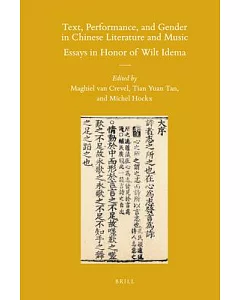 Text, Performance and Gender in Chinese Literature and Music: Essays in Honor of Wilt idema