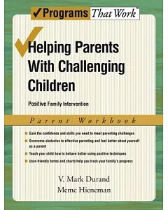 Helping Parents with Challenging Children: Positive Family Intervention Parent Workbook