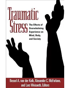 Traumatic Stress: The Effects of Overwhelming Experience on Mind, Body, And Society