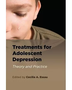 Treatments for Adolescent Depression: Theory and Practice