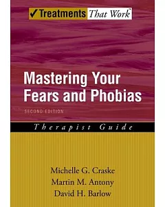 Mastering Your Fears and Phobias: Therapist Guide