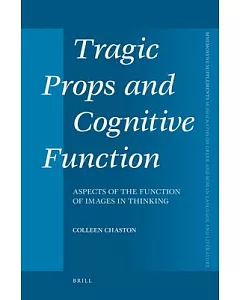 Tragic Props and Cognitive Function: Aspects of the Function of Images in Thinking