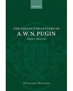 The Collected Letters of A. W. N. pugin: 1843 - 1845