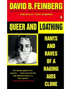 Queer and Loathing: Rants And Raves of a Raging AIDS Clone