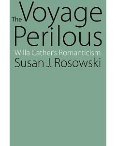 The Voyage Perilous: Willa Cather’s Romanticism